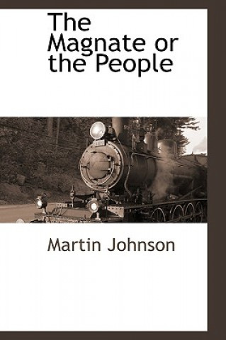 Könyv Magnate or the People Martin Johnson