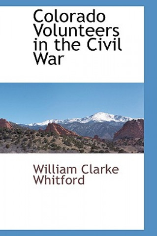 Carte Colorado Volunteers in the Civil War William Clarke Whitford