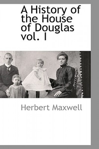 Kniha History of the House of Douglas Vol. I Maxwell