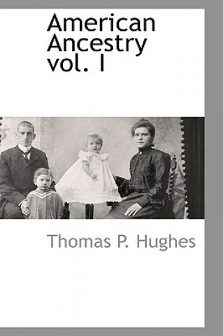 Könyv American Ancestry vol. I Thomas Patrick Hughes