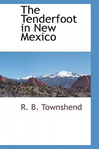Könyv Tenderfoot in New Mexico R B Townshend