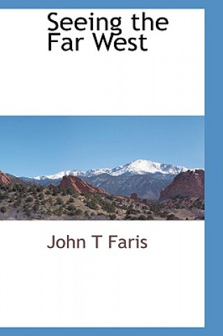 Book Seeing the Far West John T Faris