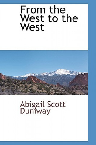 Könyv From the West to the West Abigail Scott Duniway