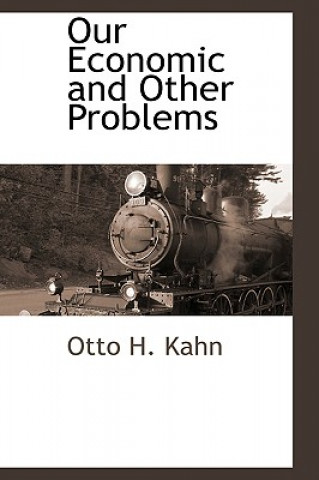 Libro Our Economic and Other Problems Otto H Kahn