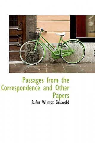 Kniha Passages from the Correspondence and Other Papers Rufus W Griswold