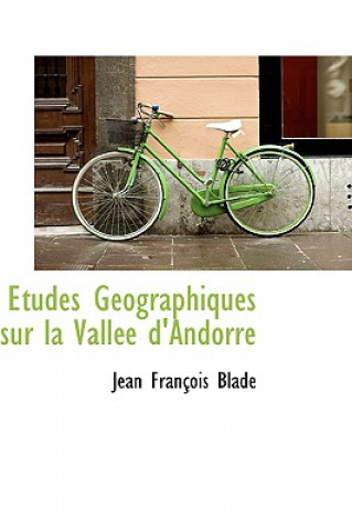 Kniha Tudes G Ographiques Sur La Vall E D'Andorre Jean-Franois Blad