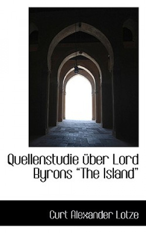 Książka Quellenstudie Ber Lord Byrons the Island Curt Alexander Lotze