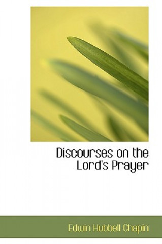 Książka Discourses on the Lord's Prayer E H Chapin