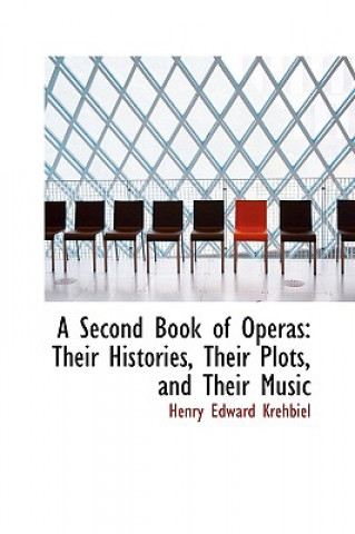 Kniha Second Book of Operas Henry Edward Krehbiel