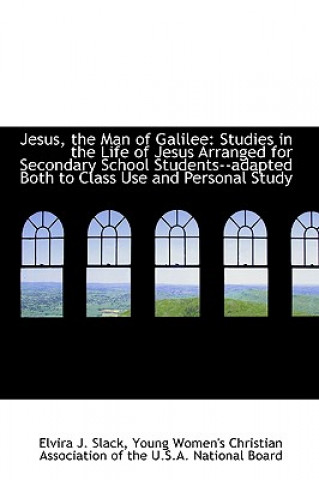 Kniha Jesus, the Man of Galilee Elvira J Slack