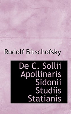 Kniha de C. Sollii Apollinaris Sidonii Studiis Statianis Rudolf Bitschofsky