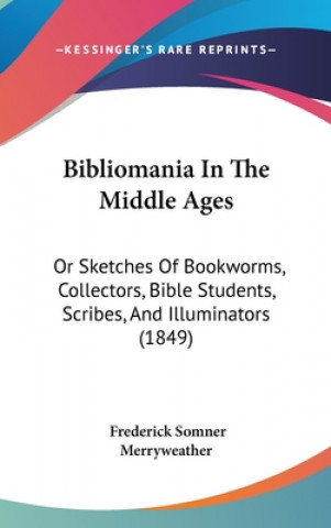 Carte Bibliomania In The Middle Ages Frederick Somner Merryweather