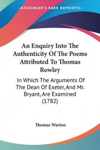 Książka Enquiry Into The Authenticity Of The Poems Attributed To Thomas Rowley Thomas Warton