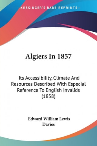 Книга Algiers In 1857 Edward William Lewis Davies