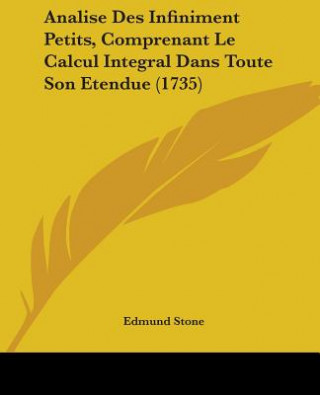 Kniha Analise Des Infiniment Petits, Comprenant Le Calcul Integral Dans Toute Son Etendue (1735) Edmund Stone
