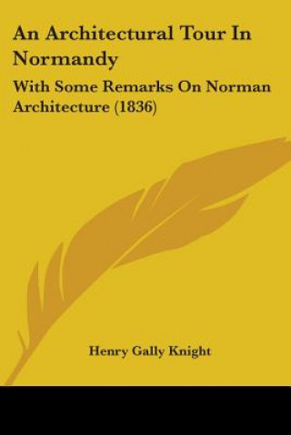 Libro Architectural Tour In Normandy Henry Gally Knight