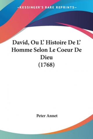 Kniha David, Ou L' Histoire De L' Homme Selon Le Coeur De Dieu (1768) Peter Annet