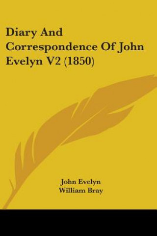 Knjiga Diary And Correspondence Of John Evelyn V2 (1850) John Evelyn