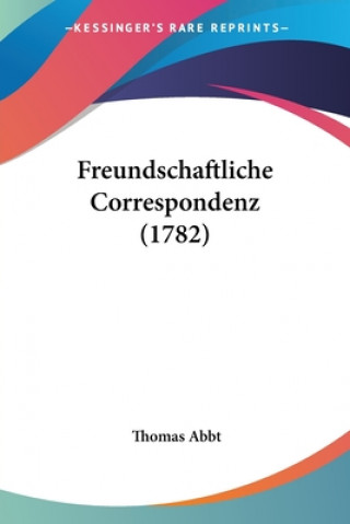 Książka Freundschaftliche Correspondenz (1782) Thomas Abbt