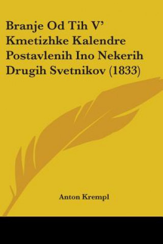Book Branje Od Tih V' Kmetizhke Kalendre Postavlenih Ino Nekerih Drugih Svetnikov (1833) Anton Krempl