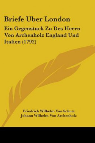 Buch Briefe Uber London Johann Wilhelm Von Archenholz