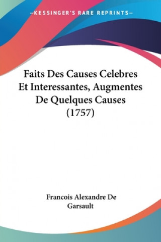 Kniha Faits Des Causes Celebres Et Interessantes, Augmentes De Quelques Causes (1757) Francois Alexandre De Garsault