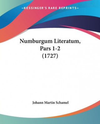 Buch Numburgum Literatum, Pars 1-2 (1727) Johann Martin Schamel