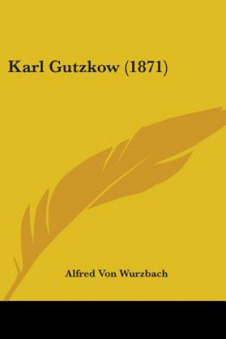 Buch Karl Gutzkow (1871) Alfred Von Wurzbach