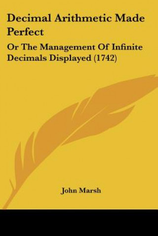 Book Decimal Arithmetic Made Perfect John Marsh