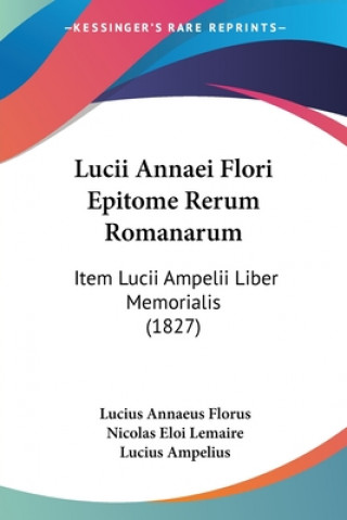 Book Lucii Annaei Flori Epitome Rerum Romanarum Lucius Ampelius