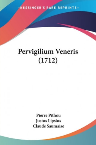 Könyv Pervigilium Veneris (1712) Claude Saumaise