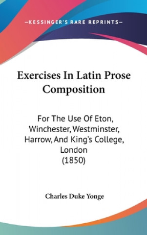 Könyv Exercises In Latin Prose Composition Charles Duke Yonge