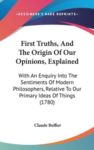 Книга First Truths, And The Origin Of Our Opinions, Explained Claude Buffier