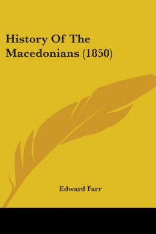 Kniha History Of The Macedonians (1850) Edward Farr