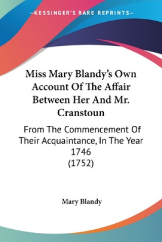 Kniha Miss Mary Blandy's Own Account Of The Affair Between Her And Mr. Cranstoun Mary Blandy