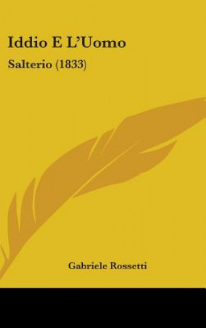 Kniha Iddio E L'Uomo Gabriele Rossetti