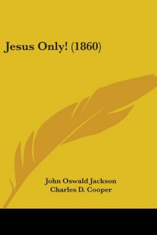 Book Jesus Only! (1860) John Oswald Jackson