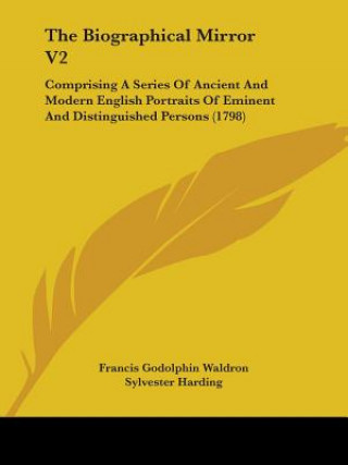 Kniha Biographical Mirror V2 Francis Godolphin Waldron