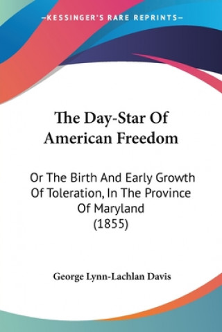 Kniha Day-Star Of American Freedom George Lynn-Lachlan Davis