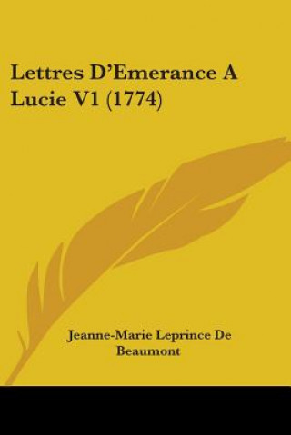 Kniha Lettres D'Emerance A Lucie V1 (1774) Jeanne-Marie Leprince de Beaumont