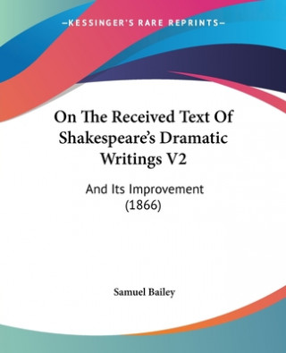 Buch On The Received Text Of Shakespeare's Dramatic Writings V2 Samuel Bailey