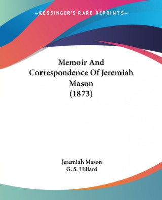 Carte Memoir And Correspondence Of Jeremiah Mason (1873) Jeremiah Mason