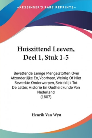 Книга Huiszittend Leeven, Deel 1, Stuk 1-5 Henrik Van Wyn