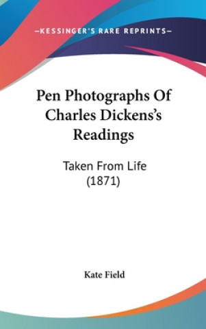 Kniha Pen Photographs Of Charles Dickens's Readings Kate Field