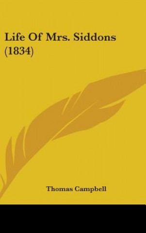 Kniha Life Of Mrs. Siddons (1834) Thomas Campbell