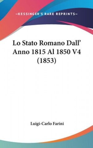 Kniha Lo Stato Romano Dall' Anno 1815 Al 1850 V4 (1853) Luigi-Carlo Farini