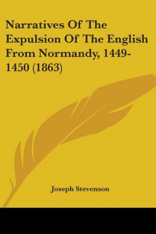 Buch Narratives Of The Expulsion Of The English From Normandy, 1449-1450 (1863) 