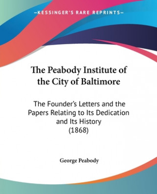 Kniha Peabody Institute Of The City Of Baltimore George Peabody