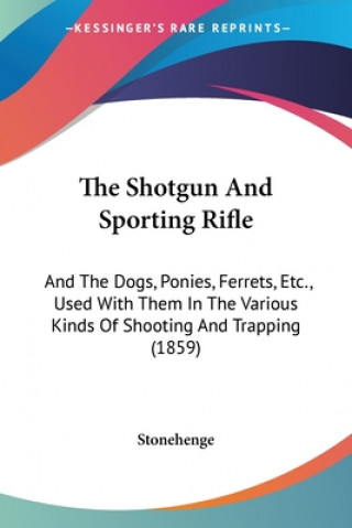 Könyv Shotgun And Sporting Rifle Stonehenge