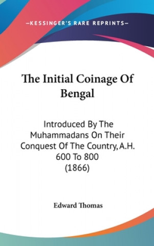 Knjiga Initial Coinage Of Bengal Edward Thomas